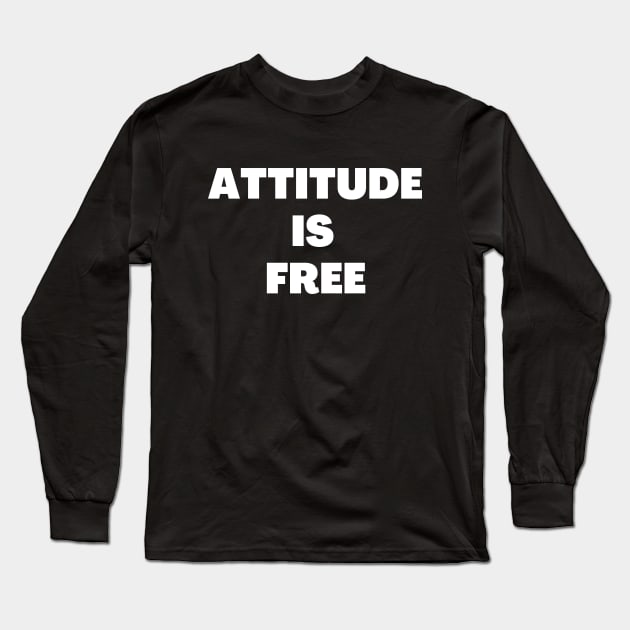 Attitude is free Long Sleeve T-Shirt by Word and Saying